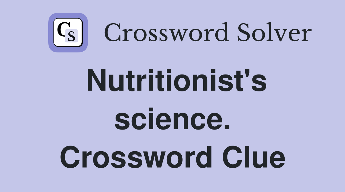 Nutritionist's science. Crossword Clue