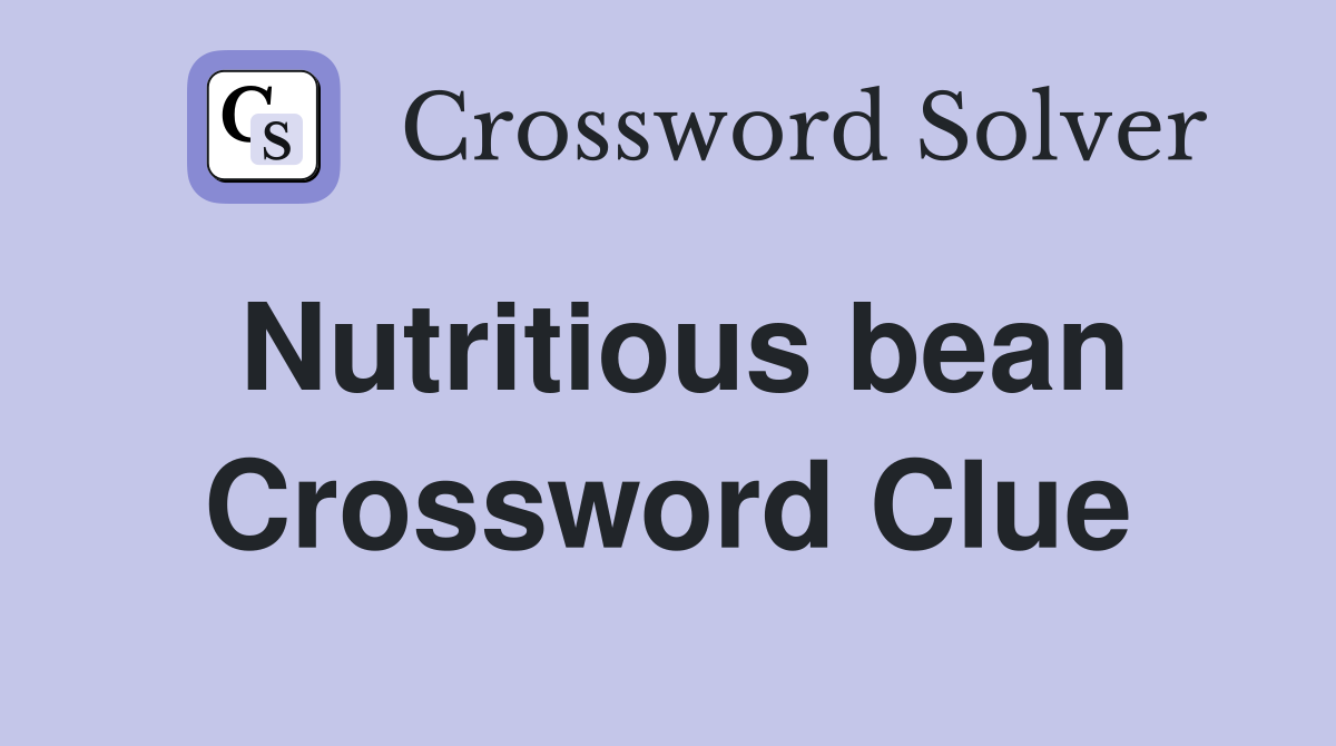 Nutritious bean Crossword Clue