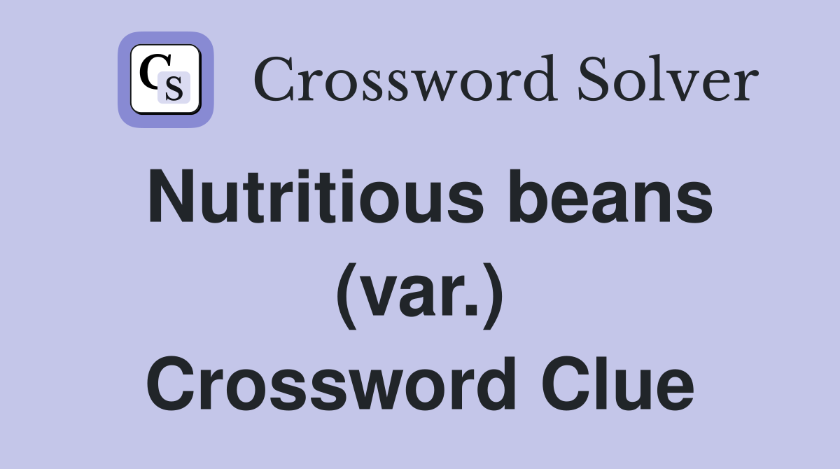 Nutritious beans (var.) Crossword Clue