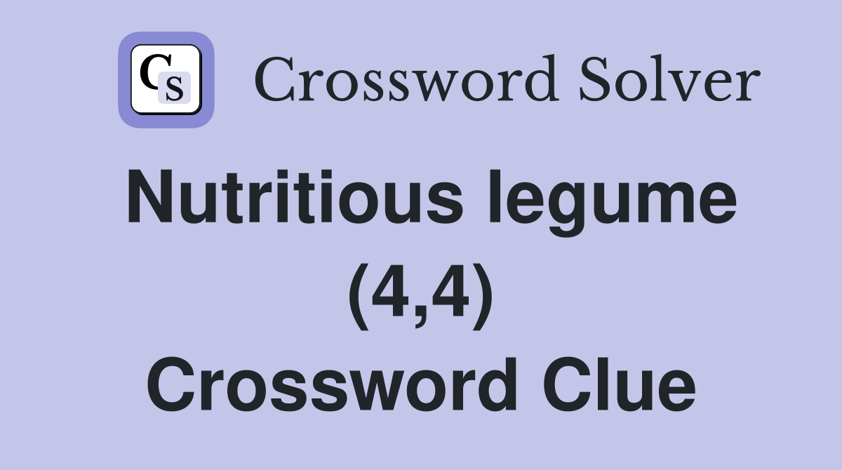 Nutritious legume (4,4) Crossword Clue