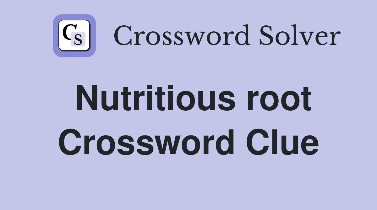 Nutritious root Crossword Clue
