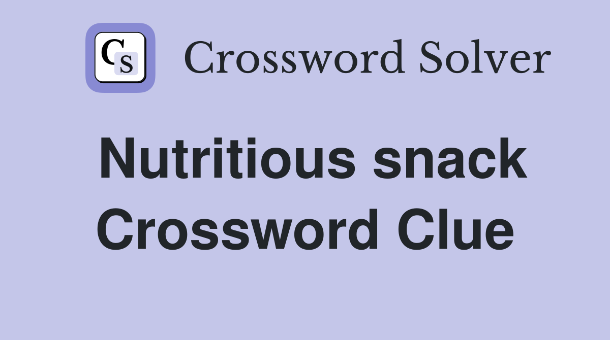 Nutritious snack Crossword Clue