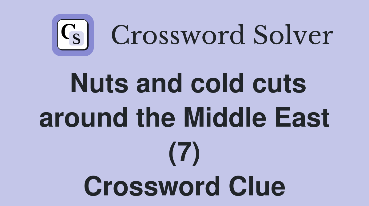 Nuts and cold cuts around the Middle East (7) Crossword Clue