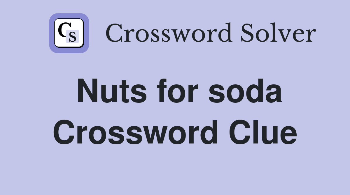 Nuts for soda Crossword Clue