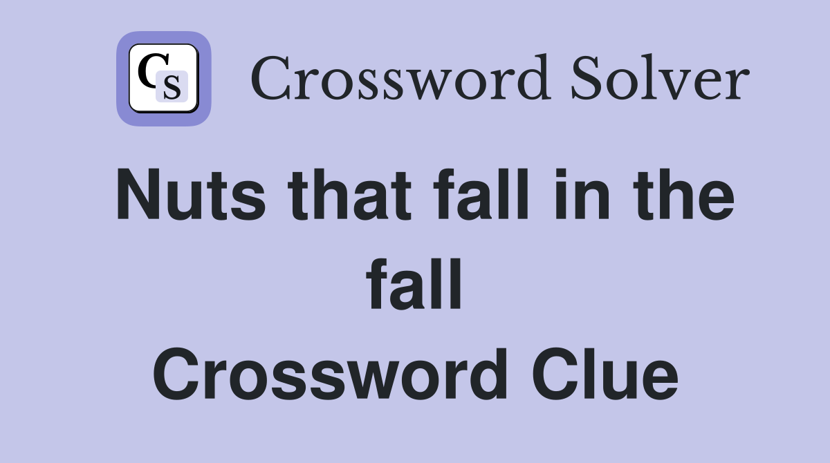 Nuts that fall in the fall Crossword Clue