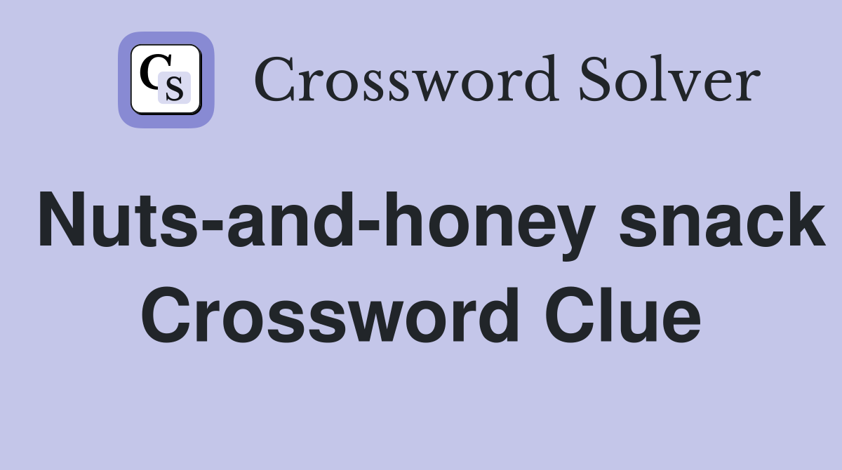 Nuts-and-honey snack Crossword Clue