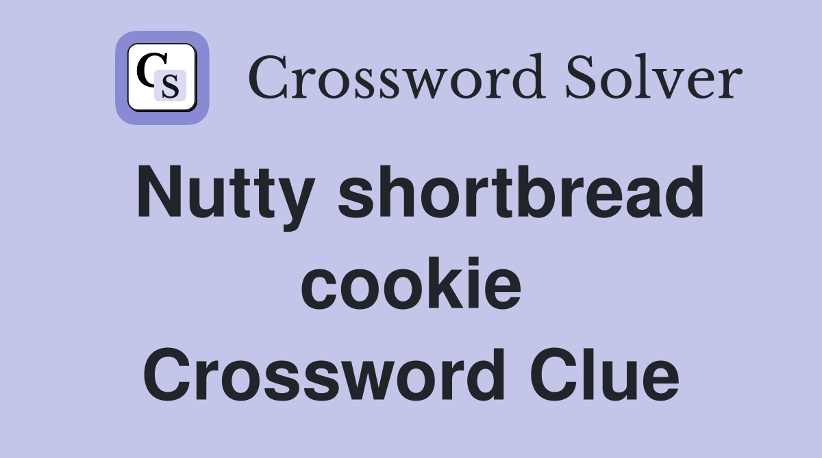 Nutty shortbread cookie Crossword Clue