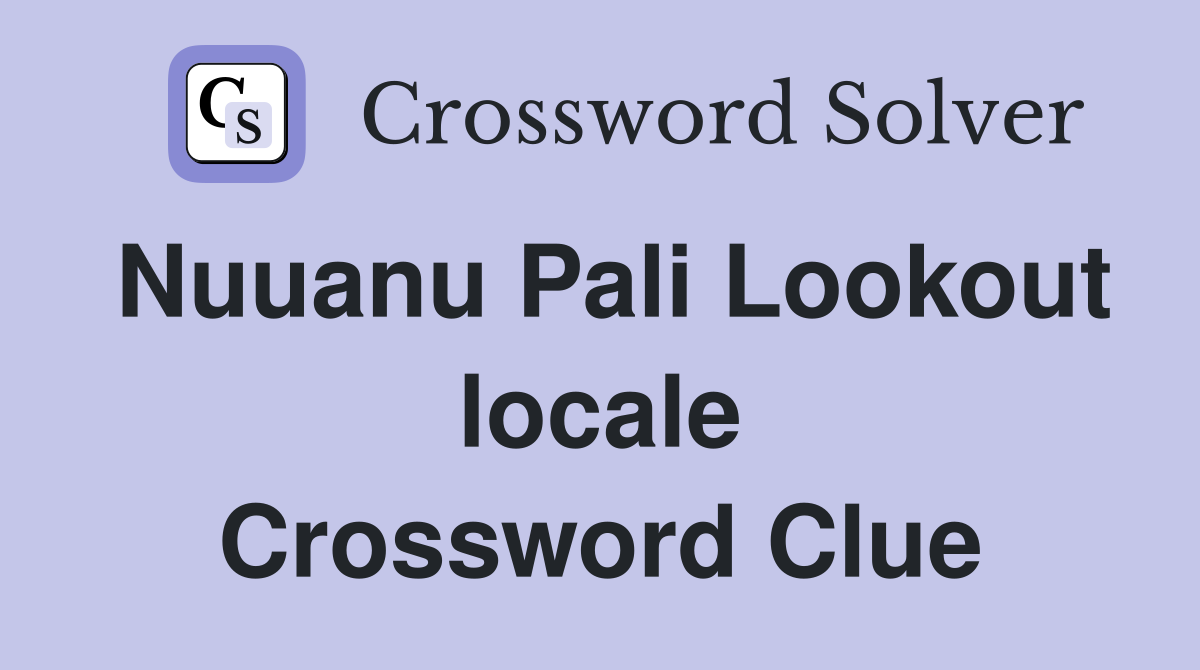 Nuuanu Pali Lookout locale Crossword Clue