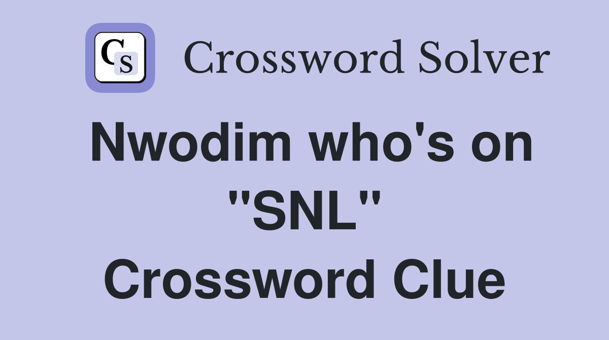 Nwodim who's on "SNL" Crossword Clue
