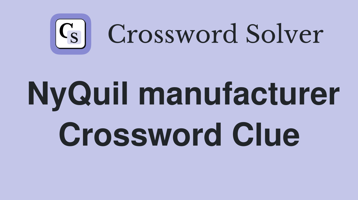 NyQuil manufacturer Crossword Clue