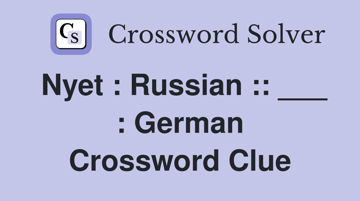 Nyet : Russian :: ___ : German Crossword Clue