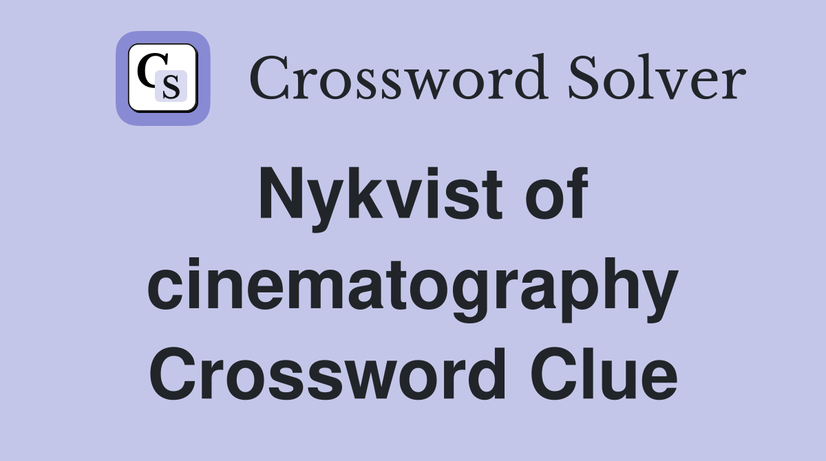 Nykvist of cinematography Crossword Clue
