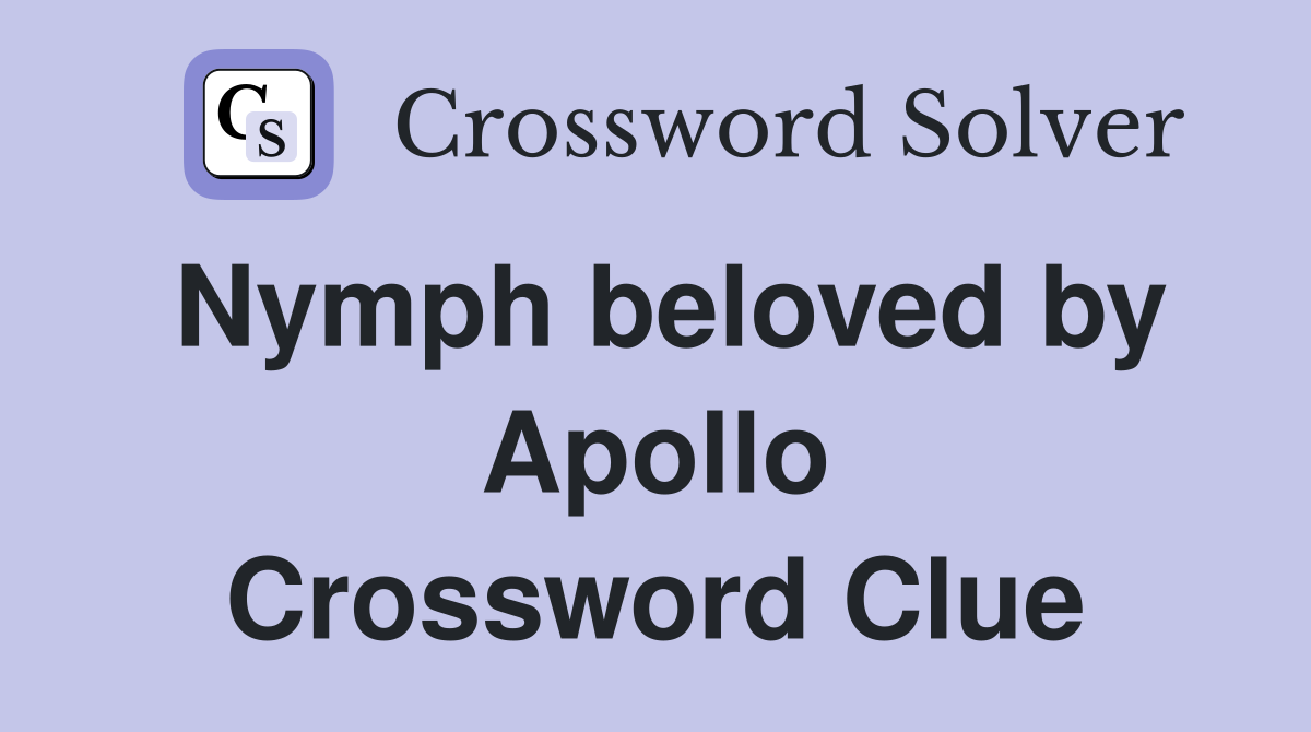 Nymph beloved by Apollo Crossword Clue