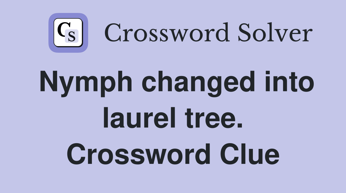 Nymph changed into laurel tree. Crossword Clue