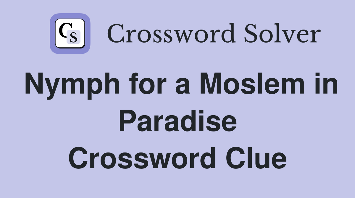 Nymph for a Moslem in Paradise Crossword Clue