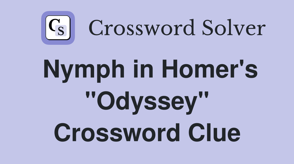 Nymph in Homer's "Odyssey" Crossword Clue