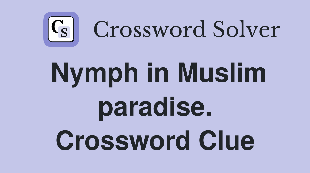 Nymph in Muslim paradise. Crossword Clue