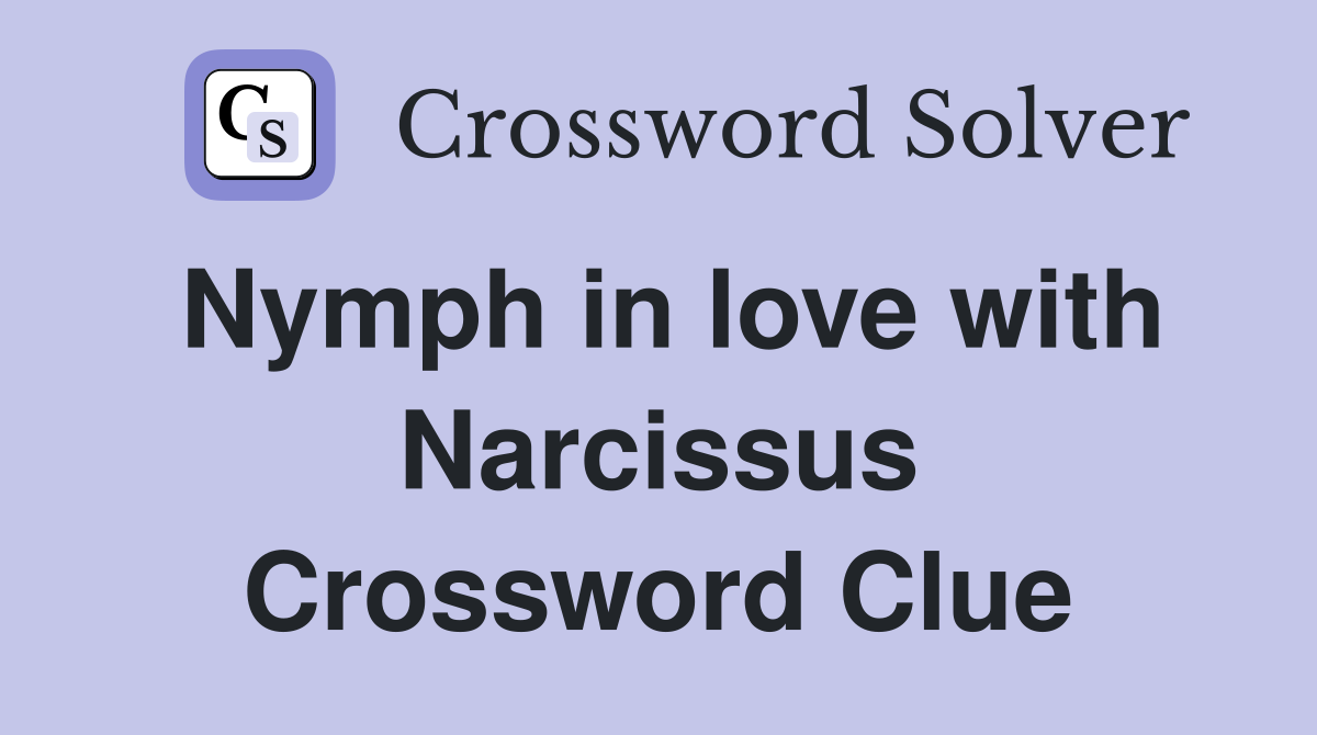 Nymph in love with Narcissus Crossword Clue