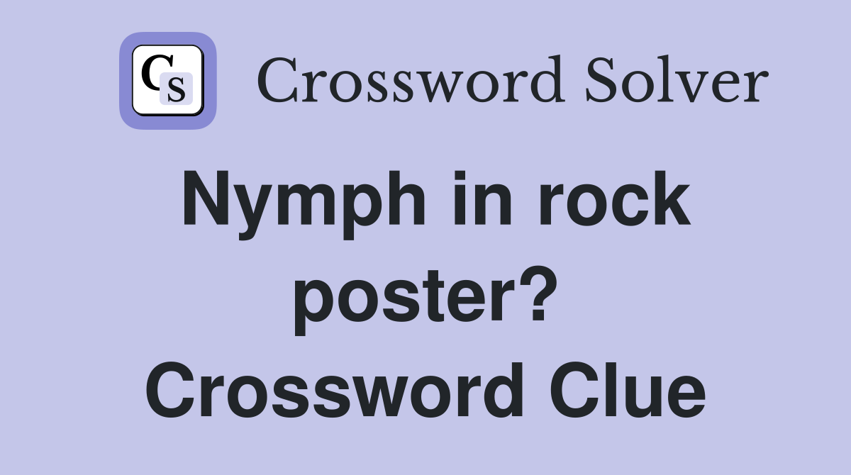 Nymph in rock poster? Crossword Clue