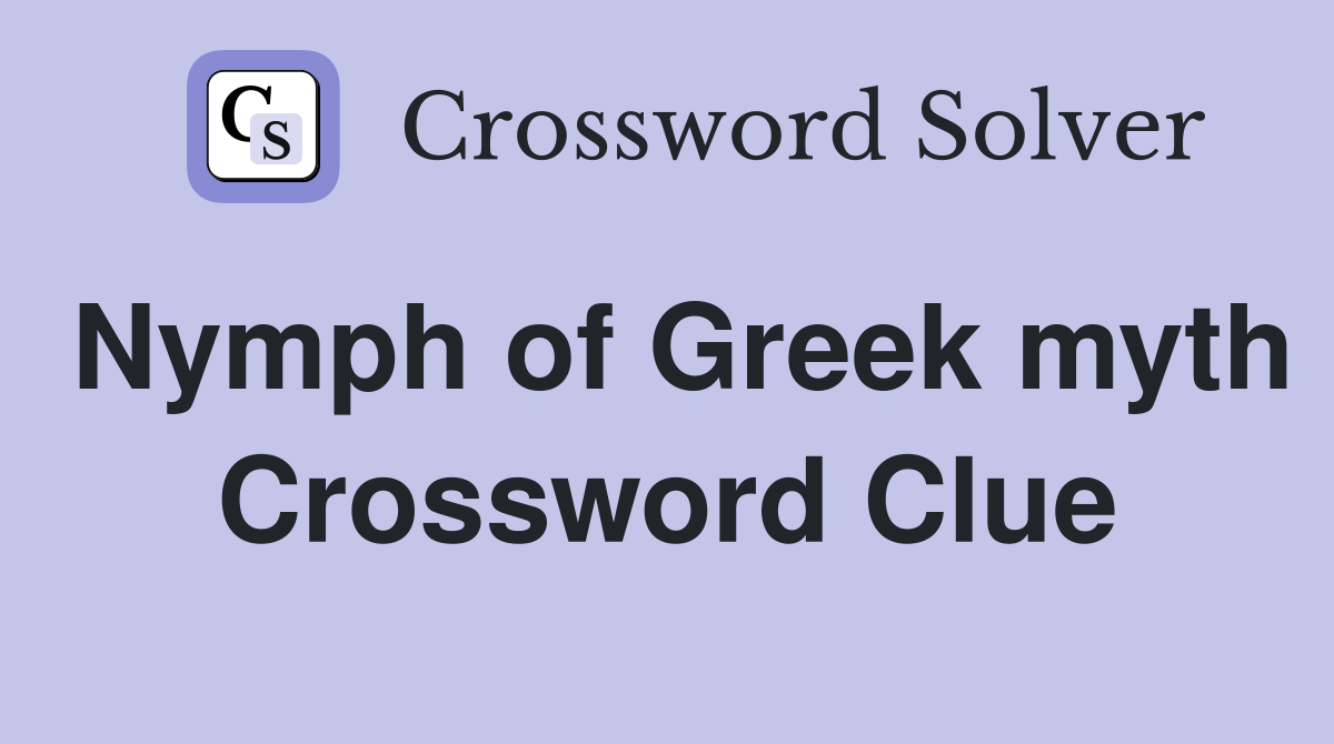 Nymph of Greek myth Crossword Clue