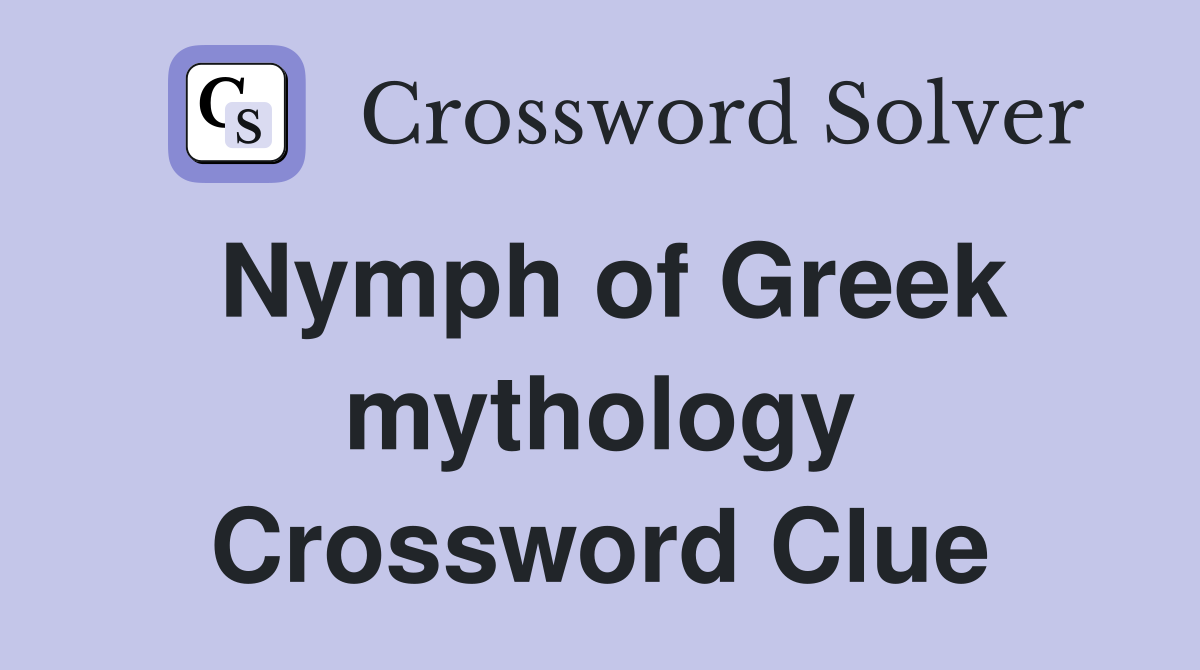 Nymph of Greek mythology Crossword Clue