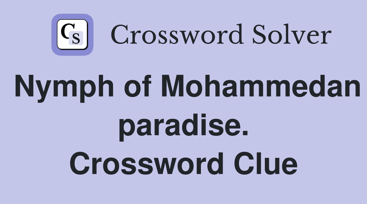Nymph of Mohammedan paradise. Crossword Clue