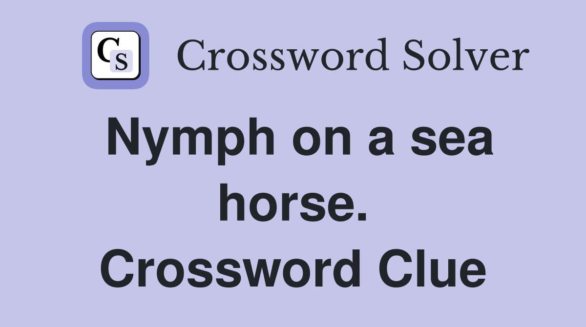Nymph on a sea horse. Crossword Clue