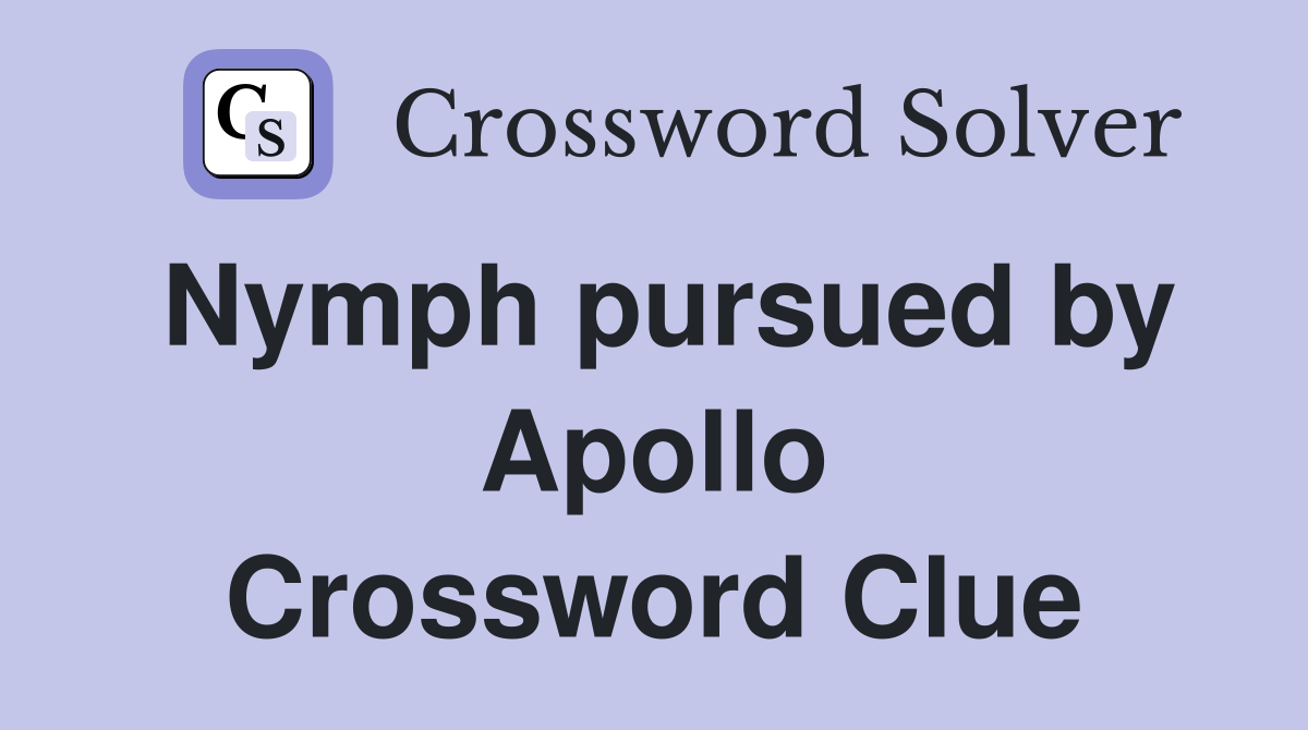 Nymph pursued by Apollo Crossword Clue