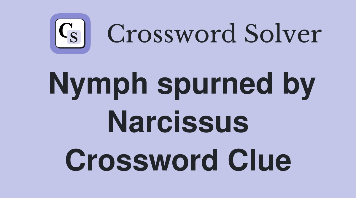 Nymph spurned by Narcissus Crossword Clue