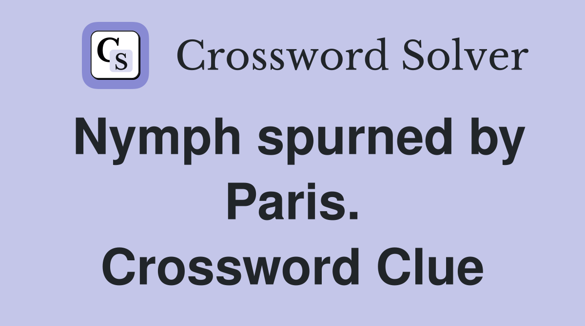 Nymph spurned by Paris. Crossword Clue