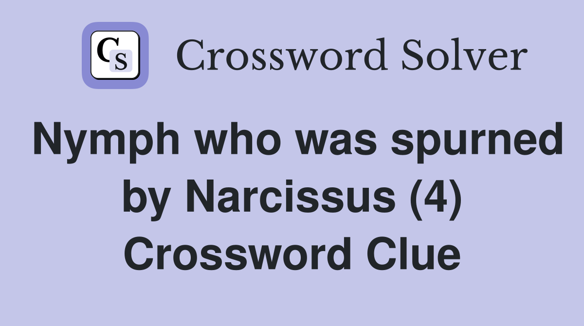 Nymph who was spurned by Narcissus (4) Crossword Clue
