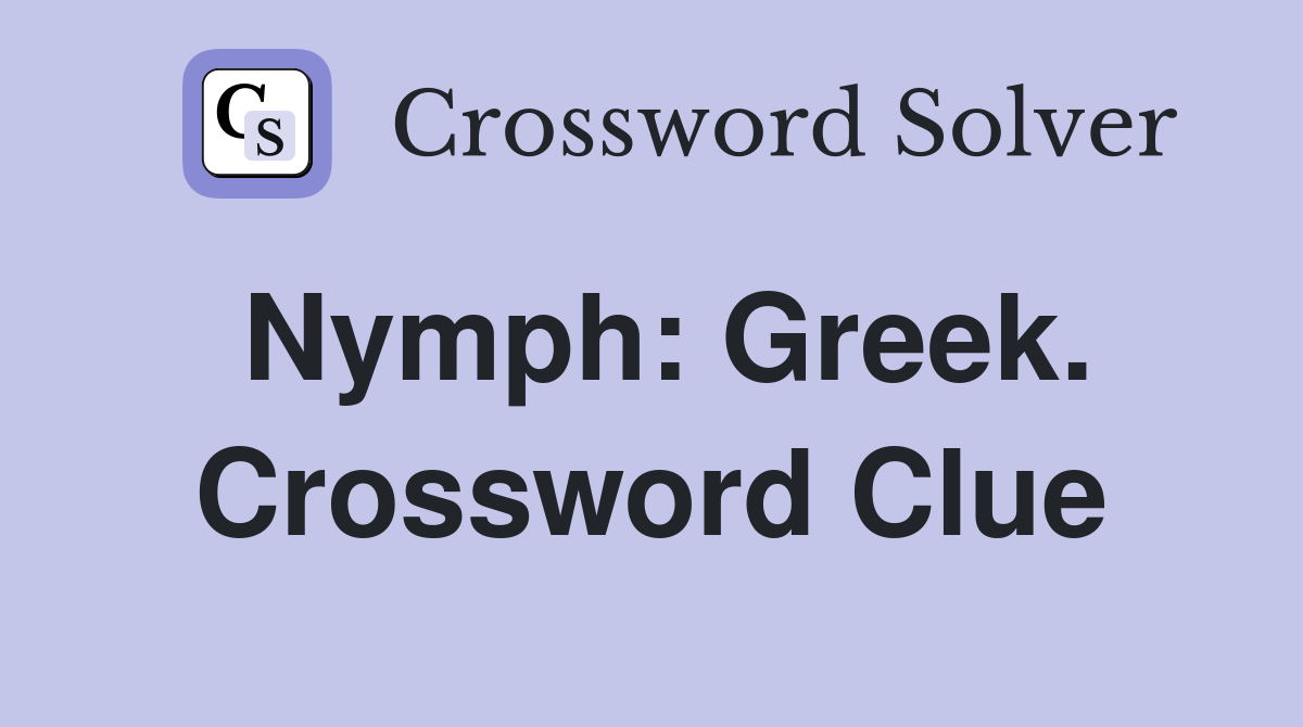 Nymph: Greek. Crossword Clue