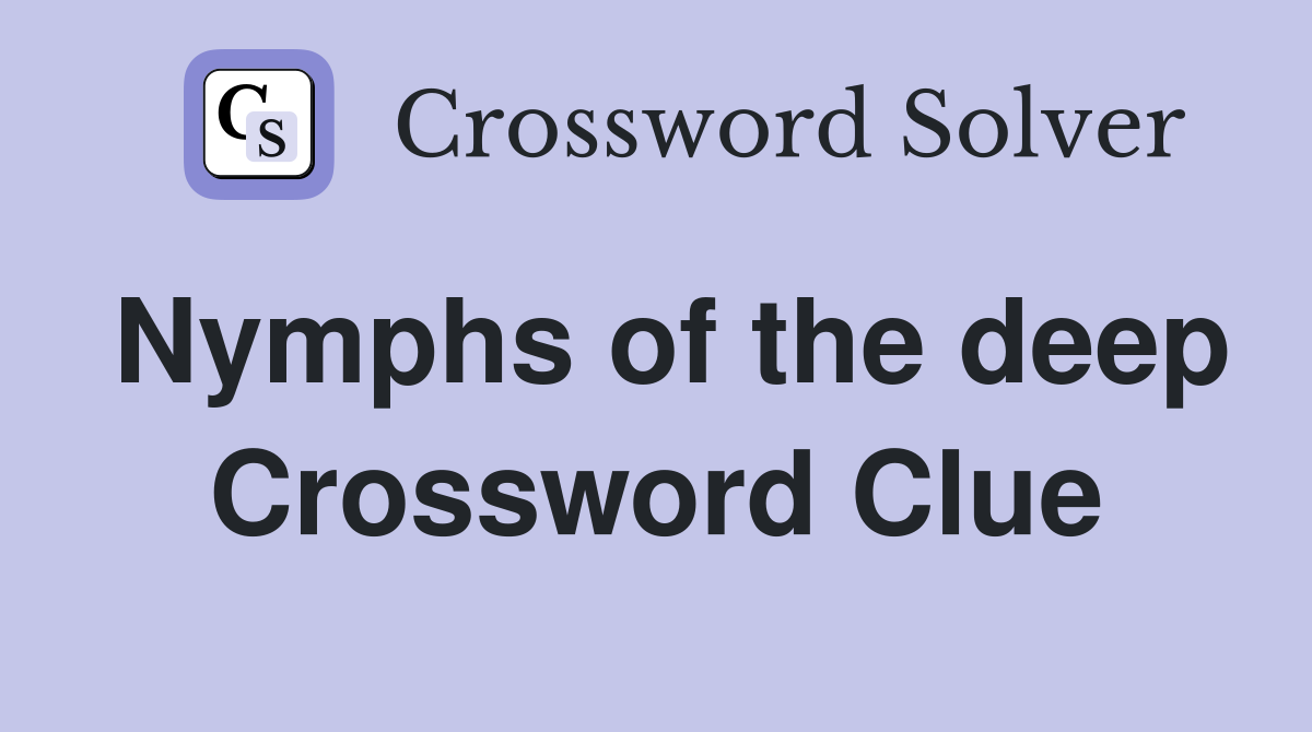 Nymphs of the deep Crossword Clue