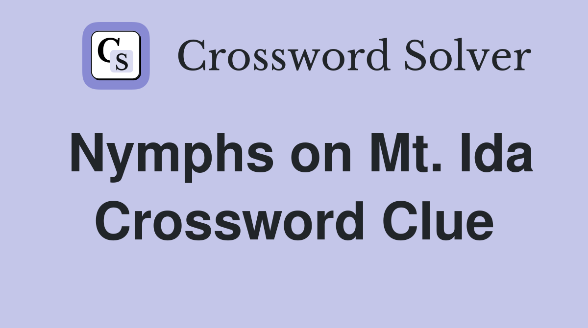 Nymphs on Mt. Ida Crossword Clue