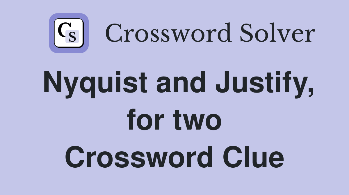 Nyquist and Justify, for two Crossword Clue