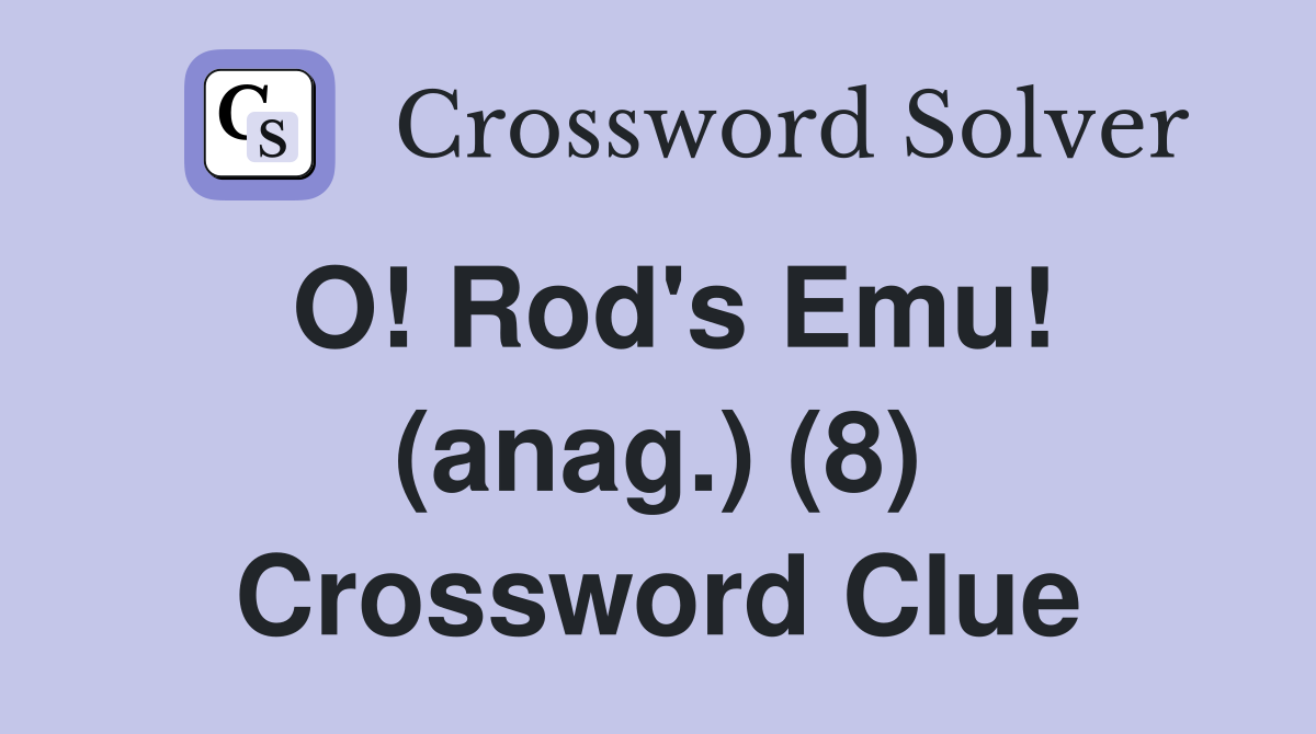 O! Rod's Emu! (anag.) (8) Crossword Clue