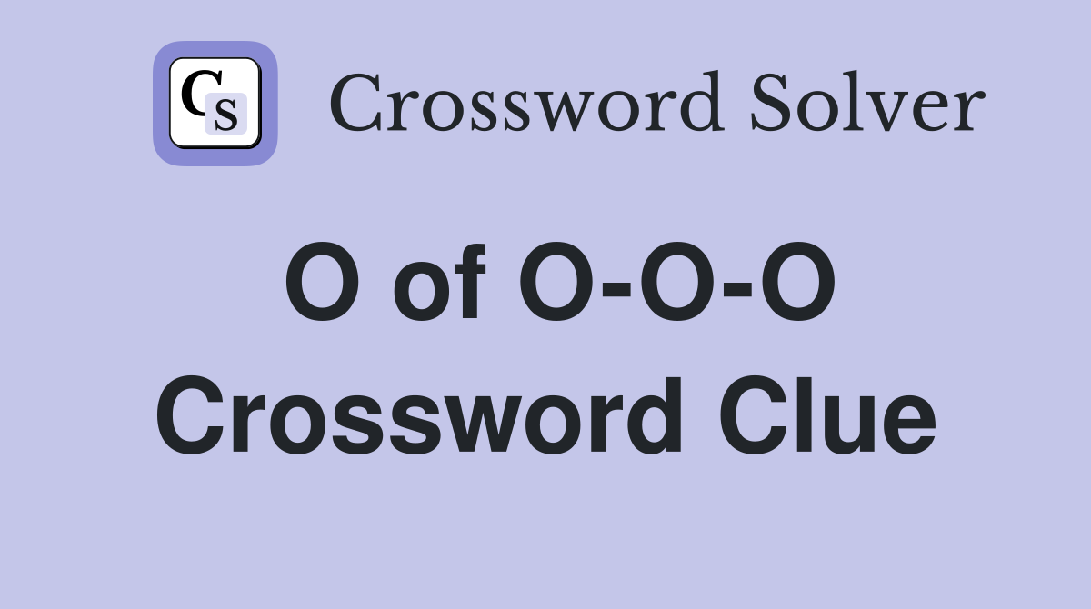 O of O-O-O Crossword Clue