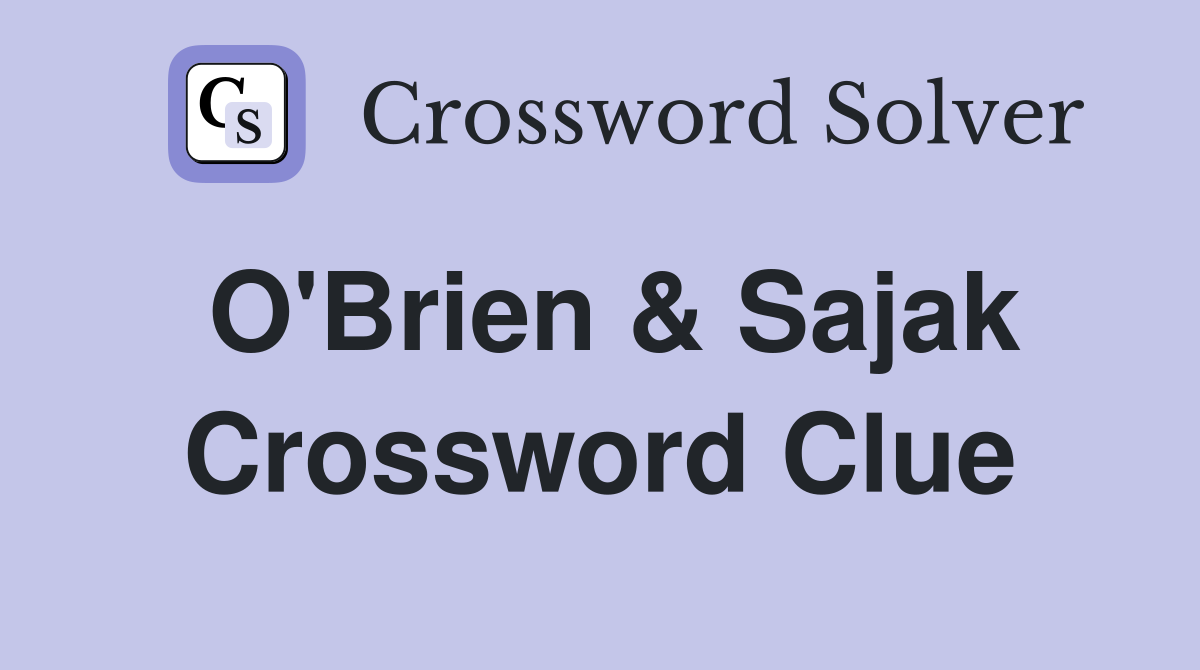 O'Brien & Sajak Crossword Clue