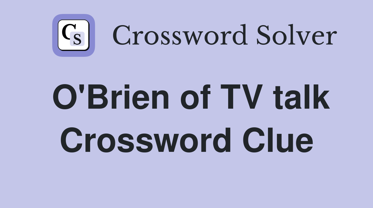 O'Brien of TV talk Crossword Clue