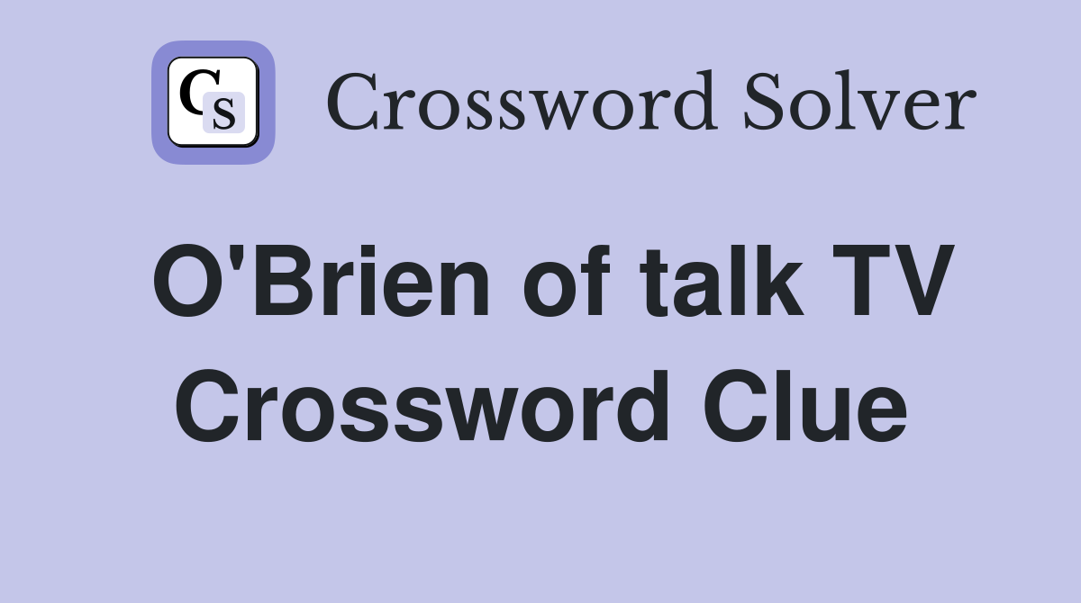 O'Brien of talk TV Crossword Clue