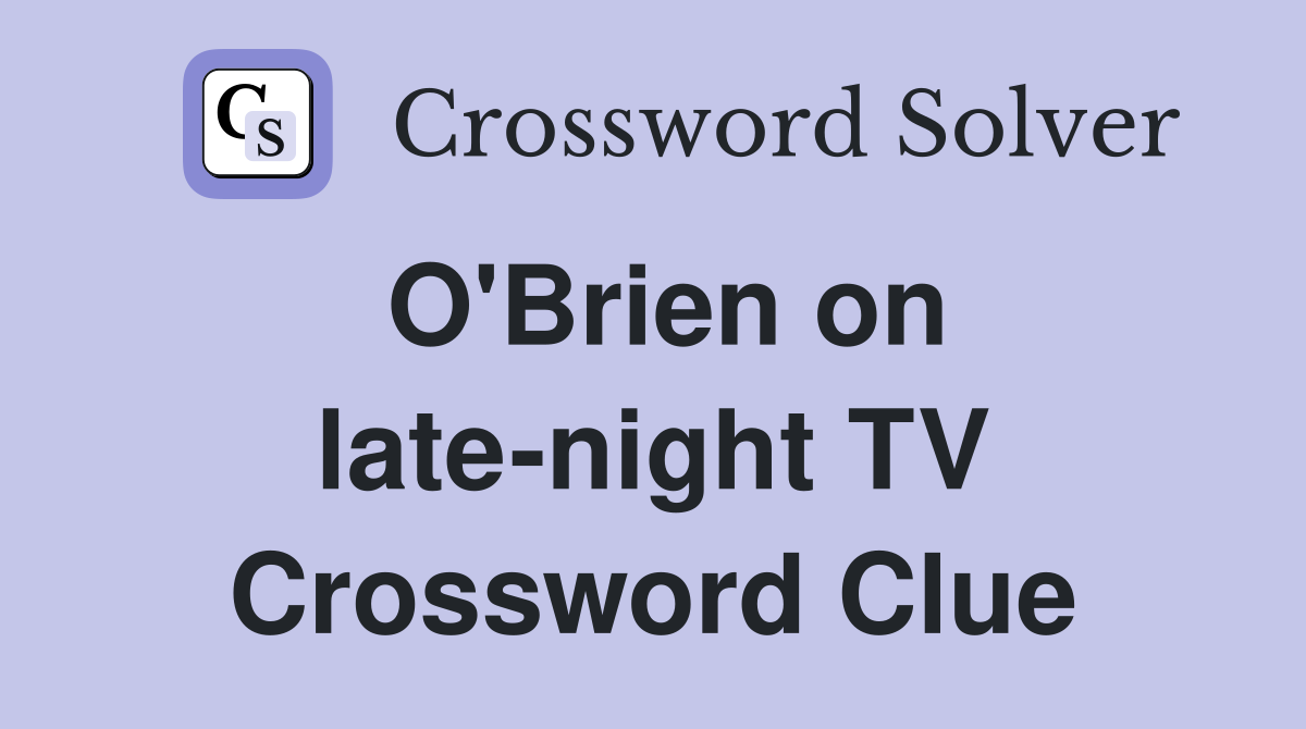 O'Brien on late-night TV Crossword Clue