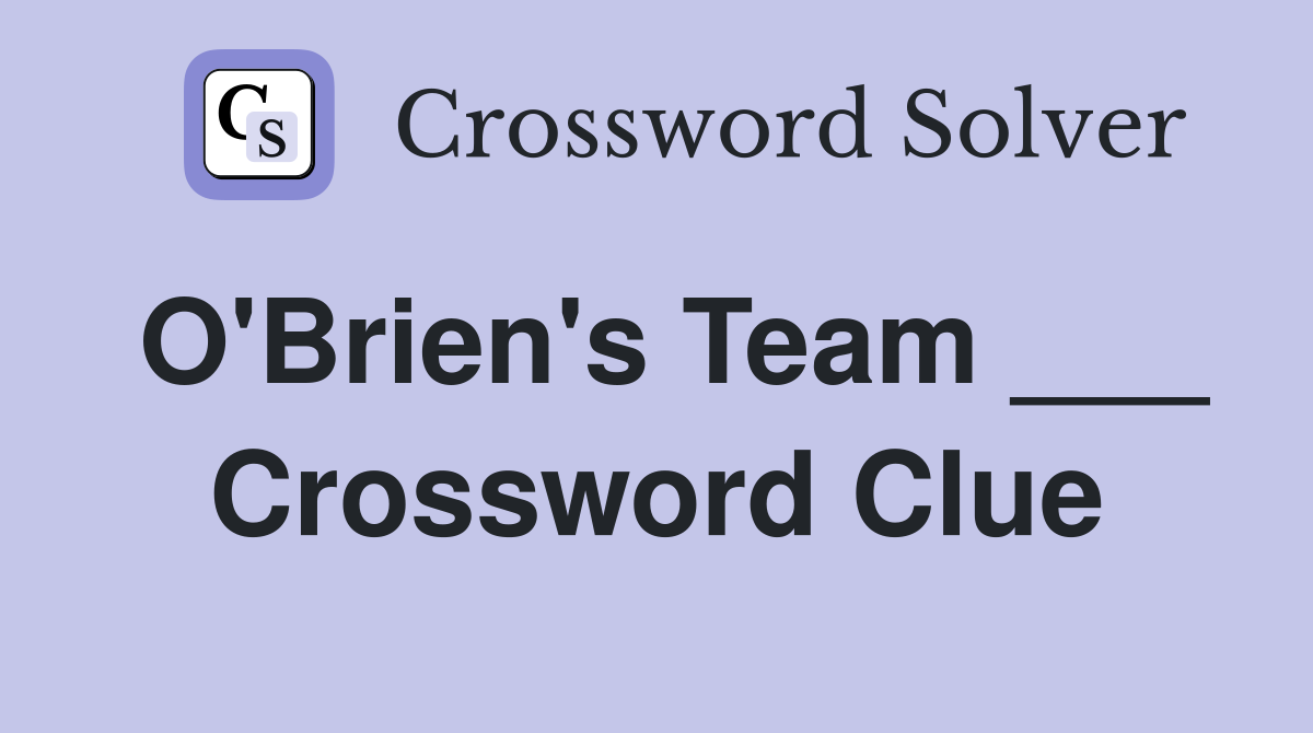 O'Brien's Team ___ Crossword Clue