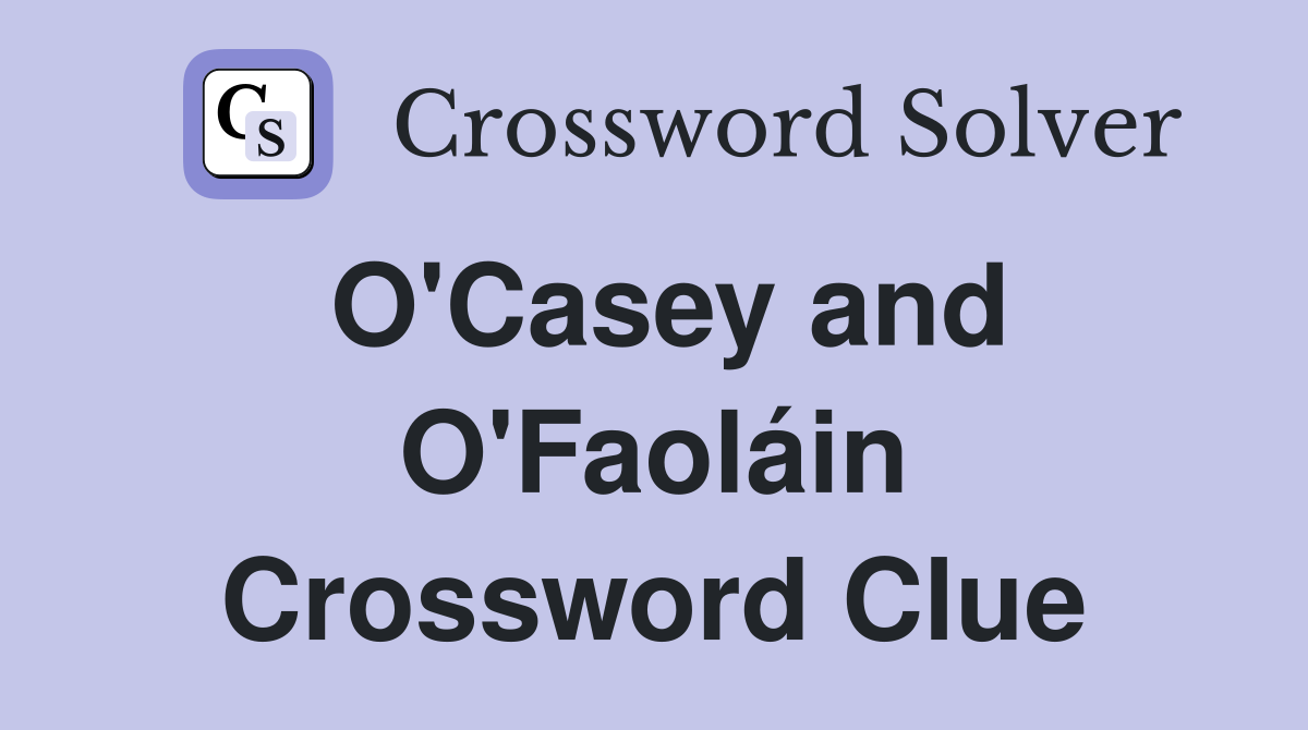 O'Casey and O'Faoláin Crossword Clue