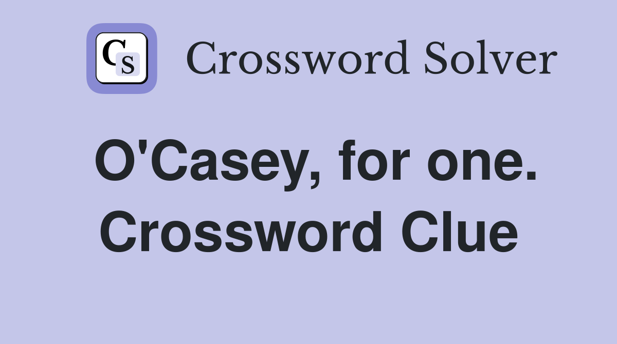 O'Casey, for one. Crossword Clue