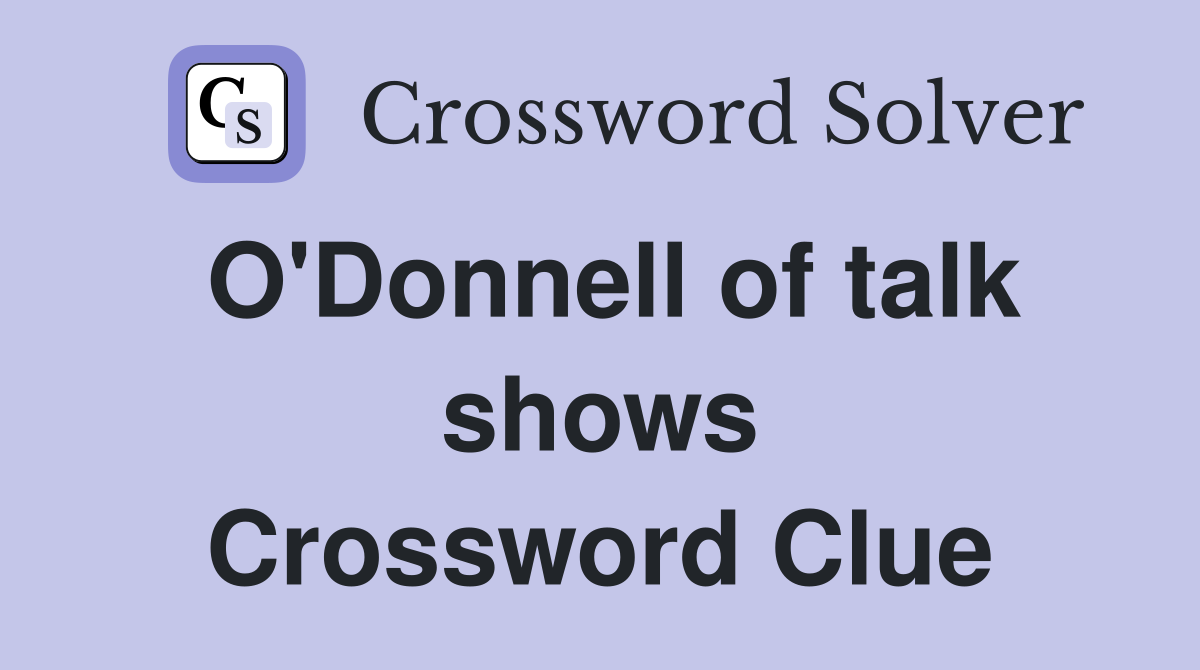 O'Donnell of talk shows Crossword Clue