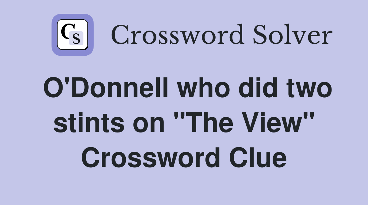 O'Donnell who did two stints on "The View" Crossword Clue