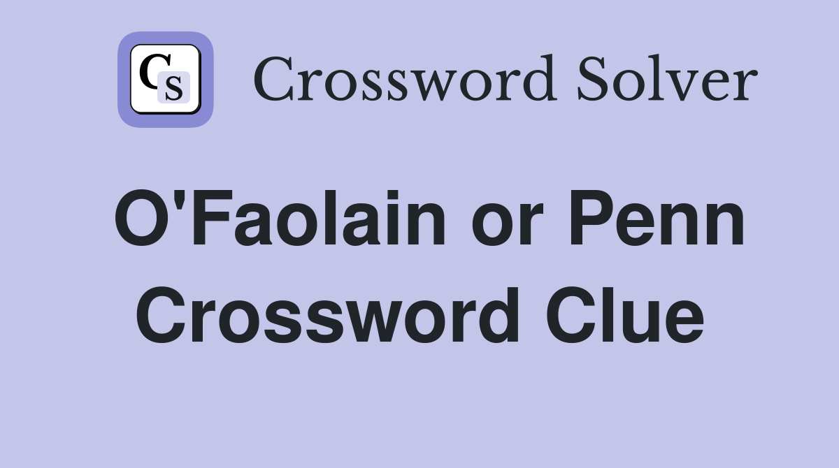 O'Faolain or Penn Crossword Clue