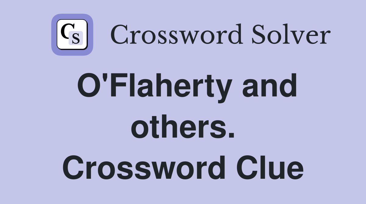 O'Flaherty and others. Crossword Clue