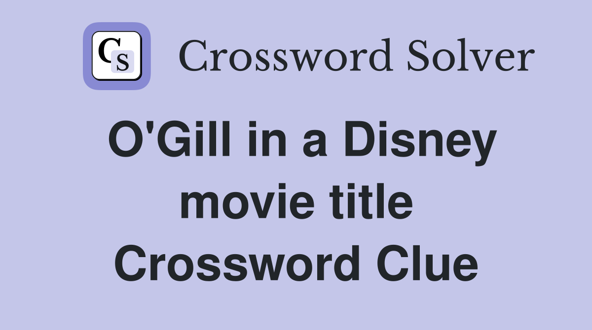 O'Gill in a Disney movie title Crossword Clue