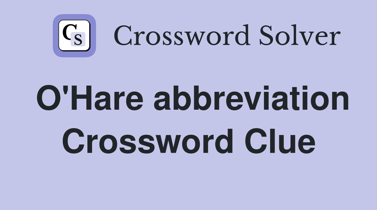 O'Hare abbreviation Crossword Clue